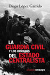 GUARDIA CIVIL Y LOS ORIGENES DEL ESTADO CENTRALISTA, LA