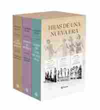 HIJAS DE UNA NUEVA ERA / TIEMPO DE MUJERES / LAS CUATRO AMIGAS (3 VOLS.)