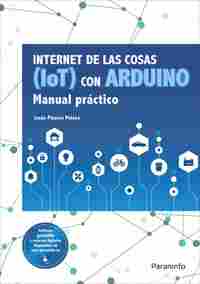 INTERNET DE LAS COSAS (IOT) CON ARDUINO. MANUAL PRÁCTICO.