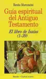 GUIA ESPIRITUAL DEL ANTIGUO TESTAMENTO. EL LIBRO DE ISAIAS (1-39)