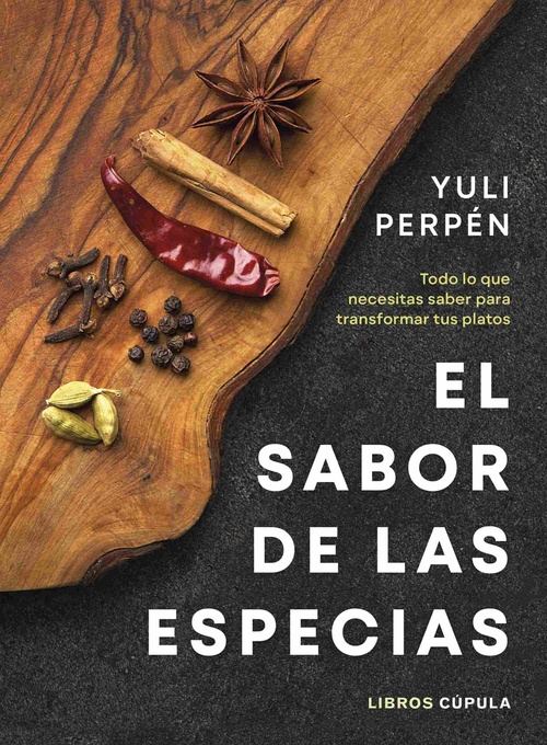 EL SABOR DE LAS ESPECIAS. TODO LO QUE NECESITAS SABER PARA TRANSFORMAS TUS PLATOS
