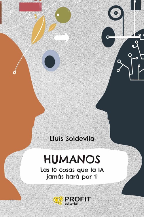 HUMANOS. LAS 10 COSAS QUE LA IA JAMÁS HARÁ POR TI