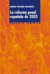 REFORMA PENAL ESPAÑOLA DE 2003., LA. PRACTICA JURIDICA