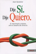 DIJE SÍ. DIJE QUIERO. EL MATRIMONIO CRISTIANO ANTE EL DESAFÍO DEL DIVORCIO