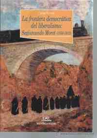 LA FRONTERA DEMOCRATICA DEL LIBERALISMO: SEGISMUNDO MORET (1838-1913)