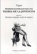 PRIMEROS MATERIALES PARA UNA TEORIA DE LA JOVENCITA/ HOMBRES-MAQUINA: MODO DE EMPLEO