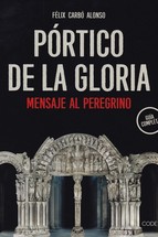 PORTICO DE LA GLORIA. MENSAJE AL PEREGRINO. GUÍA COMPLETA