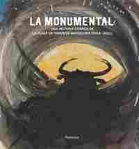 LA MONUMENTAL. LAS CORRIDAS DE TOROS EN LA PLAZA DE BARCELONA