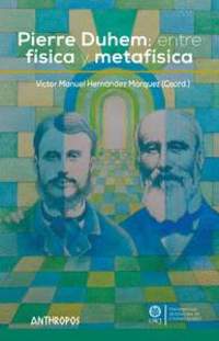 PIERRE DUHEM ENTRE FISICA Y METAFISICA