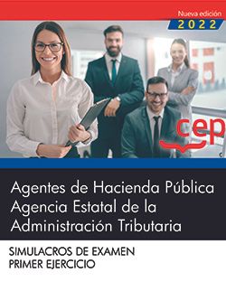 AGENTES DE HACIENDA PÚBLICA. AGENCIA ESTATAL DE LA ADMINISTRACIÓN TRIBUTARIA. SIMULACROS EXAMEN 1E E