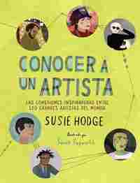 CONOCER A UN ARTISTA. LAS CONEXIONES INSPIRADORAS ENTRE LOS GRANDES ARTISTAS DEL MUNDO