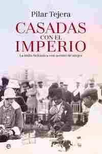 CASADAS CON EL IMPERIO. LA INDIA BRITANICA CON ACENTO DE MUJER