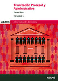 1. TEMARIO. TRAMITACION PROCESAL Y ADMINISTRATIVA (TURNO LIBRE) ADMINISTRACIÓN DE JUSTICIA