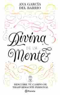 DIVINA DE LA MENTE. DESCUBRE TU CAMINO DE TRANSFORMACIÓN PERSONAL