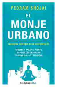 EL MONJE URBANO. SABIDURÍA ORIENTAL PARA OCCIDENTALES