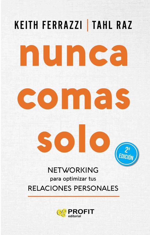 NUNCA COMAS SOLO. NETWORKING PARA OPTIMIZAR TUS RELACIONES PERSONALES