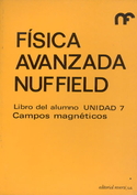 FÍSICA AVANZADA NUFFIELD. LIBRO ALUMNO U-7 CAMPOS MAGNETICOS