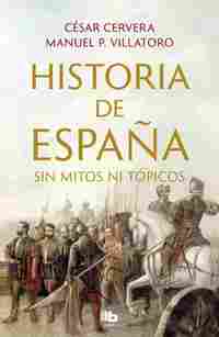 HISTORIA DE ESPAÑA SIN MITOS NI TÓPICOS.