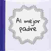 AL MEJOR PADRE