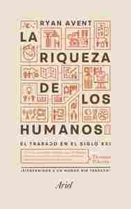 LA RIQUEZA DE LOS HUMANOS. EL TRABAJO EN EL SIGLO XXI