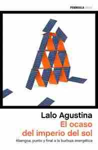 EL OCASO DEL IMPERIO DEL SOL. ABENGOA, PUNTO Y FINAL A LA BURBUJA ENERGÉTICA