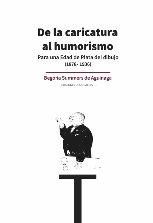 DE LA CARICATURA AL HUMORISMO.. PARA UNA EDAD DE PLATA DEL DIBUJO (1878-1936)
