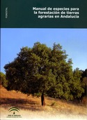 MANUAL DE ESPECIES PARA LA FORESTACION DE TIERRAS AGRARIAS ANDALUCIA