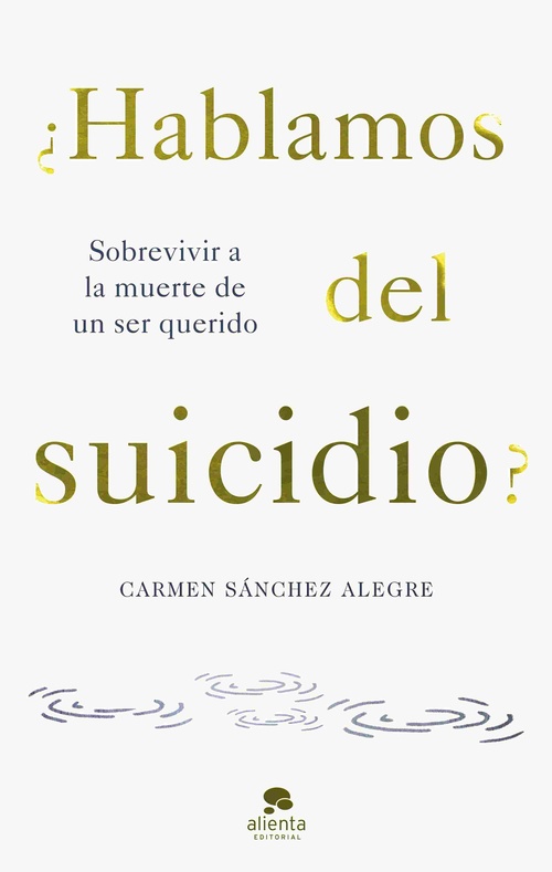 ¿HABLAMOS DEL SUICIDIO?. SOBREVIVIR A LA MUERTE DE UN SER QUERIDO