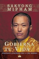 GOBIERNA TU VIDA. ESTRATEGIAS ANCESTRALES PARA LA VIDA MODERNA
