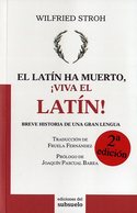 EL LATIN HA MUERTO ¡ VIVA EL LATIN !. BREVE HISTORIA DE UNA GRAN LENGUA