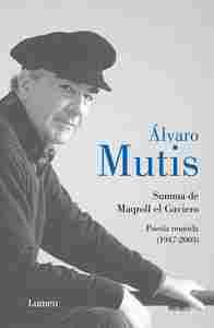 SUMMA DE MAQROLL EL GAVIERO. POESÍA REUNIDA (1947-2003)