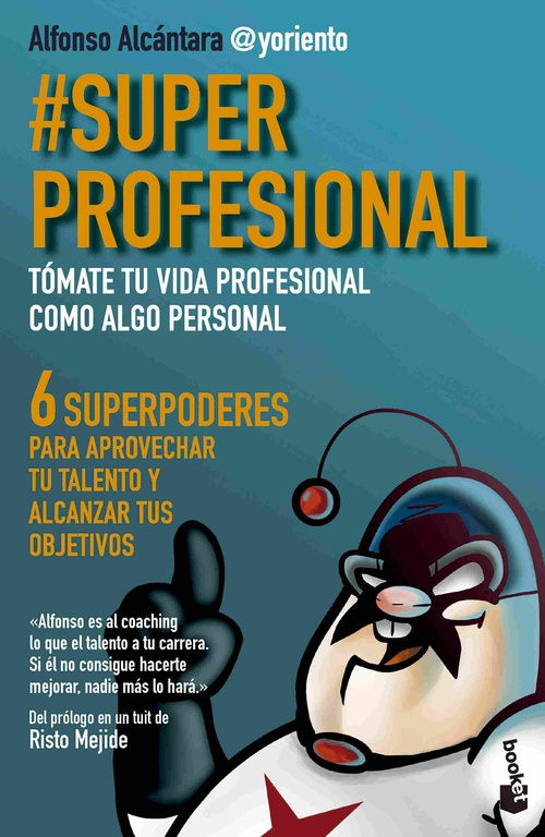 # SUPERPROFESIONAL. TÓMATE TU VIDA PROFESIONAL COMO ALGO PERSONAL