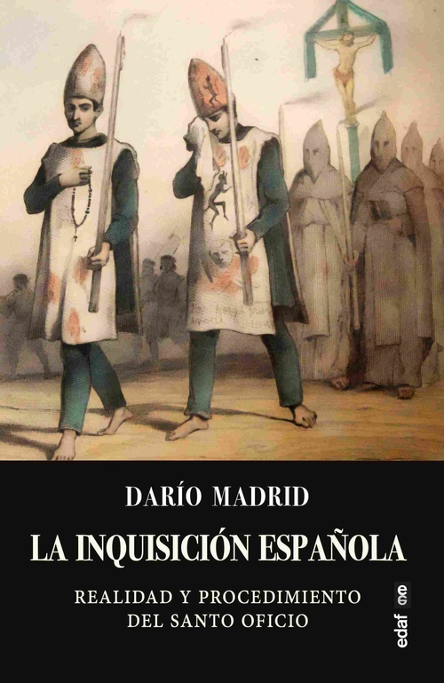 LA INQUISICIÓN ESPAÑOLA. REALIDAD Y PROCEDIMIENTO DEL SANTO OFICIO