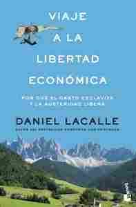 VIAJE A LA LIBERTAD ECONÓMICA. POR QUÉ EL GASTO ESCLAVIZA Y LA AUSTERIDAD LIBERA