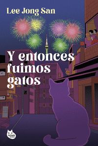 Y ENTONCES FUIMOS GATOS
