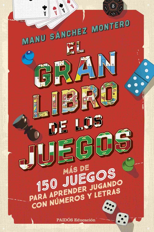 EL GRAN LIBRO DE LOS JUEGOS. MÁS DE 150 JUEGOS PARA APRENDER JUGANDO CON NÚMEROS Y LETRAS
