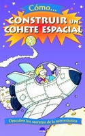 COMO...CONSTRUIR UN COHETE ESPACIAL
