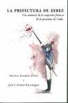LA PREFECTURA DE XEREZ. UNA MEMORIA DE LA OCUPACION FRANCESA DE LA PROVINCIA DE CADIZ