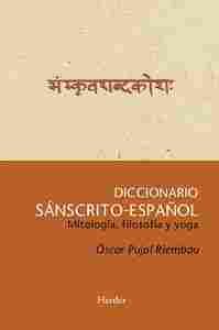 DICCIONARIO SÁNSCRITO-ESPAÑOL. MITOLOGÍA, FILOSOFÍA Y YOGA