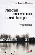 NINGÚN CAMINO SERÁ LARGO. PARA UNA TEOLOGÍA DE LA AMISTAD