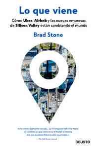 LO QUE VIENE. COMO UBER, AIRBNB Y LAS NUEVAS EMPRESAS DE SILICON VALLEY ESTÁN CAMBIANDO EL MUNDO