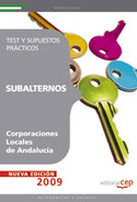 TEST Y SUPUESTOS PRACTICOS. SUBALTERNOS CORPORACIONES LOCALES ANDALUCI