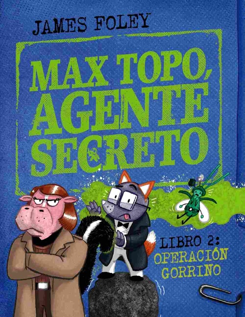 OPERACIÓN GORRINO. MAX TOPO, AGENTE SECRETO