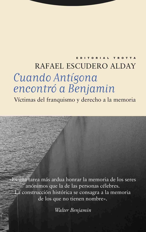 CUANDO ANTÍGONA ENCONTRÓ A BENJAMIN. VÍCTIMAS DEL FRANQUISMO Y DERECHO A LA MEMORIA