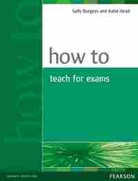 HOW TO TEACH EXAMS