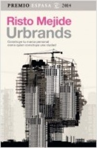 URBRANDS. CONSTRUYE TU MARCA PERSONAL COMO QUIEN CONSTRUYE UNA CIUDAD - PREMIO E