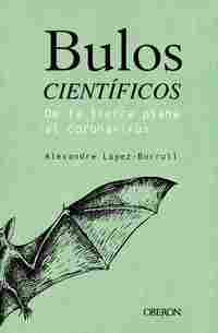 BULOS CIENTÍFICOS: DE LA TIERRA PLANA AL CORONAVIRUS.