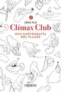 CLÍMAX CLUB. UNA CARTOGRAFÍA DEL PLACER