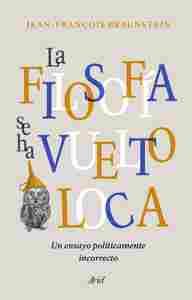LA FILOSOFÍA SE HA VUELTO LOCA