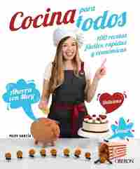 COCINA PARA TODOS. 100 RECETAS FÁCILES, RÁPIDAS Y ECONÓMICAS